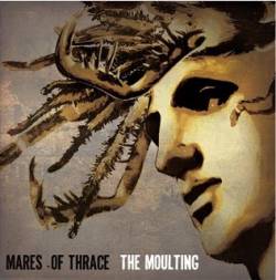 Mares Of Thrace : The Moulting